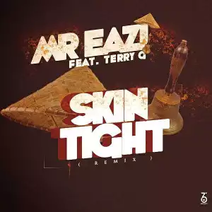 Mr Eazi - “Skin Tight” (Remix) ft. Terry G